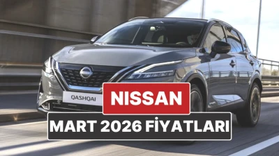 Nissan 2026 Mart Fiyatları Açıklandı! Yeni Listeleri Kaçırmayın!